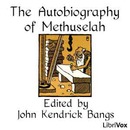 The Autobiography of Methuselah by John Kendrick Bangs