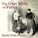 The Gray Mills of Farley by Sarah Orne Jewett