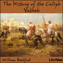 The History of the Caliph Vathek by William Beckford
