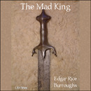 The Mad King by Edgar Rice Burroughs