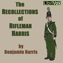 The Recollections of Rifleman Harris by Benjamin Harris