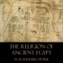 The Religion of Ancient Egypt by W.M. Flinders Petrie