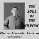 The Soul of the Indian by Charles Eastman