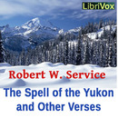 The Spell of the Yukon and Other Verses by Robert W. Service
