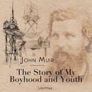 The Story of My Boyhood and Youth by John Muir