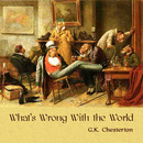 What's Wrong With the World by G.K. Chesterton