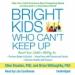 Bright Kids Who Can't Keep Up