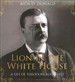 Lion in the White House: A Life of Theodore Roosevelt