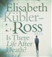 Is There Life After Death?
