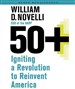 50+: Igniting a Revolution to Reinvent America
