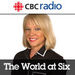 CBC News: World at Six Podcast