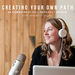 Creating Your Own Path Podcast