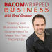 Bacon Wrapped Business Podcast
