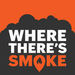 Where There's Smoke Podcast