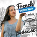 French Your Way Podcast