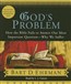 God's Problem: How the Bible Fails to Answer Our Most Important Question--Why We Suffer