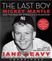 The Last Boy: Mickey Mantle and the End of America's Childhood