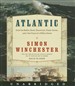 Atlantic: Great Sea Battles, Heroic Discoveries, Titanic Storms, and a Vast Ocean of a Million Stories