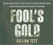 Fool's Gold: How the Bold Dream of a Small Tribe at J.P. Morgan Was Corrupted by Wall Street Greed and Unleashed a Catastrophe