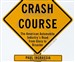 Crash Course: The American Automobile Industry's Road from Glory to Disaster
