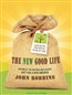 The New Good Life: Living Better Than Ever in an Age of Less