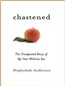 Chastened: The Unexpected Story of My Year Without Sex