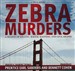 The Zebra Murders: A Season of Killing, Racial Madness, and Civil Rights