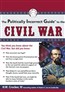 The Politically Incorrect Guide to the Civil War