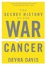 The Secret History of the War on Cancer
