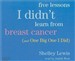 Five Lessons I Didn't Learn from Breast Cancer (and One Big One I Did)