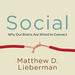 Social: Why Our Brains Are Wired to Connect