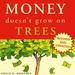 Money Doesn't Grow on Trees