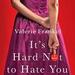 It's Hard Not to Hate You