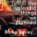 The Splendid Things We Planned