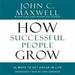 How Successful People Grow