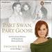 Part Swan, Part Goose