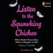 Listen to the Squawking Chicken