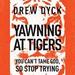 Yawning at Tigers: You Can't Tame God, So Stop Trying