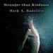 Stranger Than Kindness