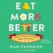 Eat More Better: How to Make Every Bite More Delicious