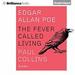 Edgar Allan Poe: The Fever Called Living