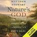 Nature's God: The Heretical Origins of the American Republic