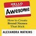 Hello, My Name Is Awesome