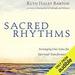 Sacred Rhythms: Arranging Our Lives for Spiritual Transformation