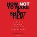 How Not to Make a Short Film