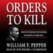 Orders to Kill: The Truth Behind the Murder of Martin Luther King