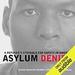 Asylum Denied: A Refugee&rsquo;s Struggle for Safety in America