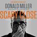 Scary Close: Dropping the Act and Finding True Intimacy