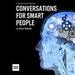 Conversations for Smart People