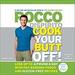 Cook Your Butt Off!
